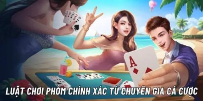 Hướng Dẫn Quy Tắc Và Cách Chơi Phỏm Chi Tiết